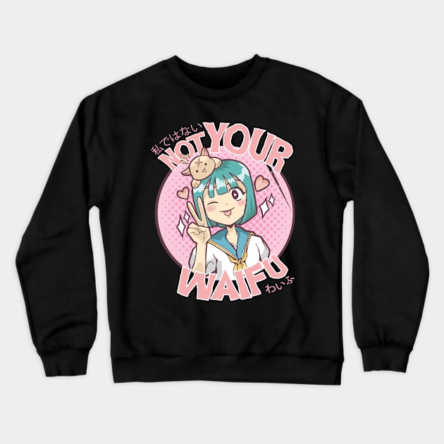 Not Your Waifu Crewneck Sweatshirt by MimicGaming